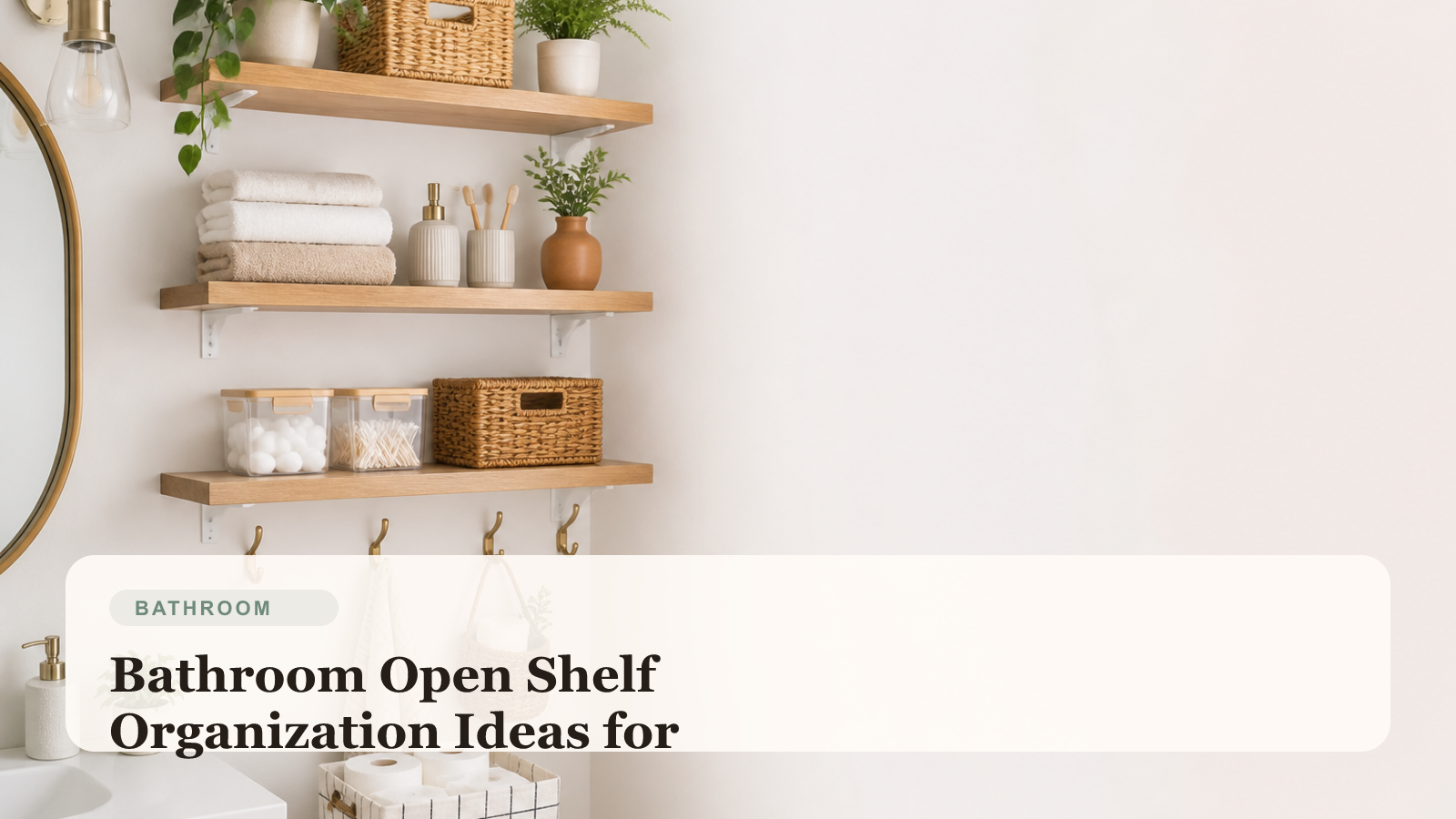 Organized bathroom open shelves with towels, baskets, clear containers, and a tidy small-bathroom layout