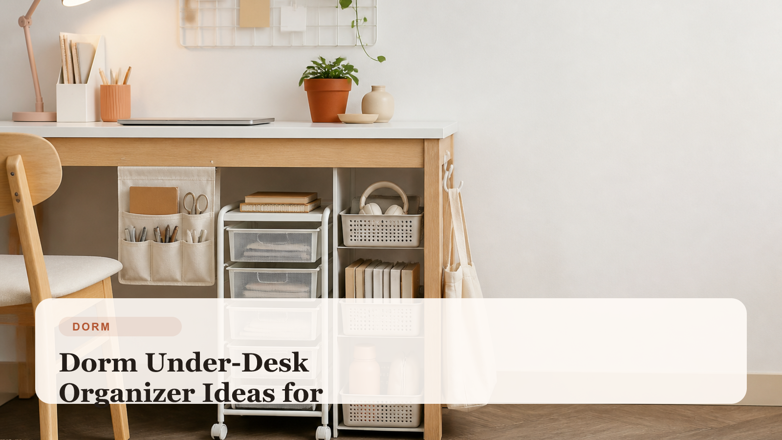 Dorm desk with organized under-desk storage, slim hanging organizers, and tidy study supplies in a small room