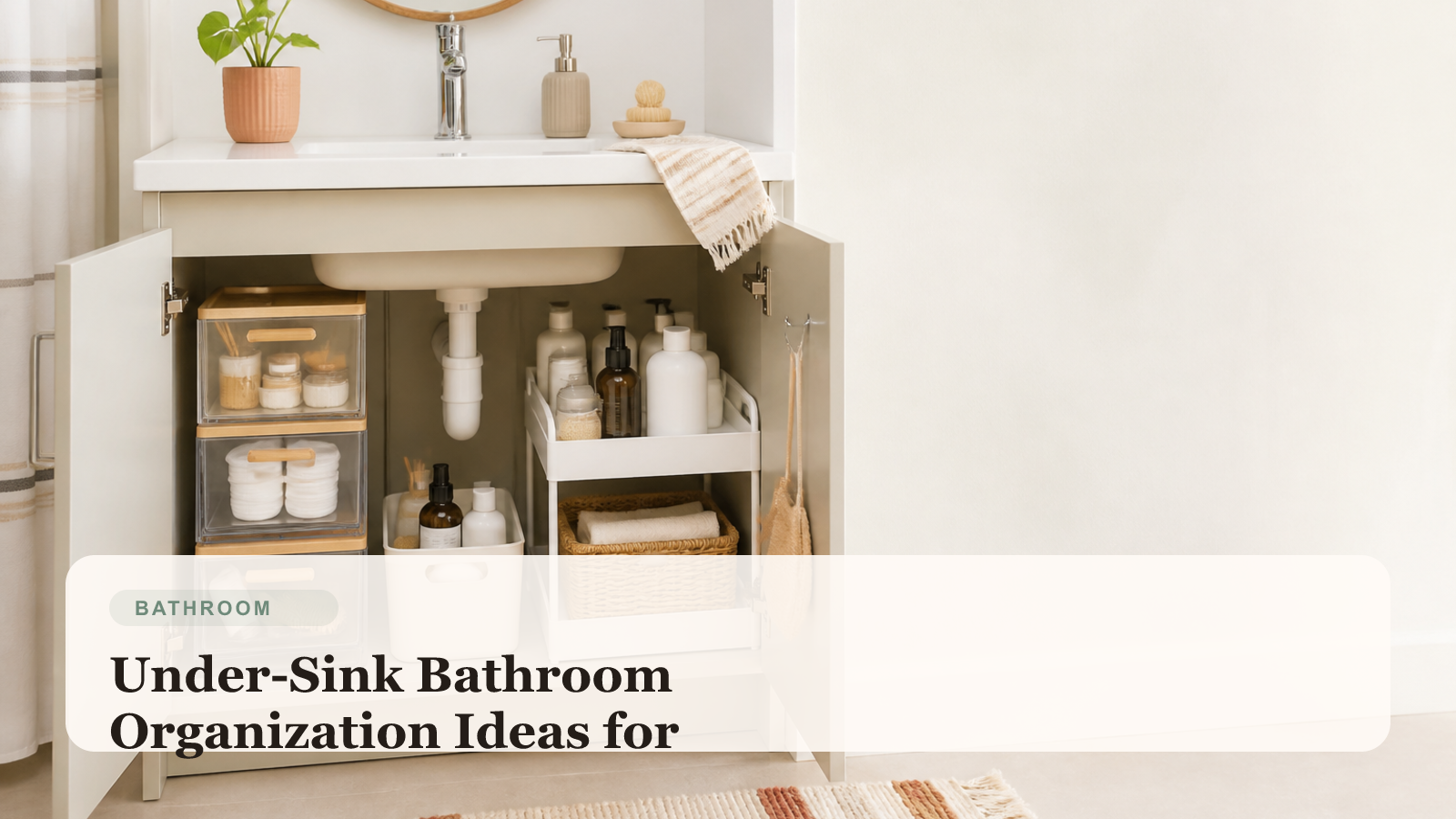 Small bathroom vanity cabinet with labeled bins, a tension rod, and renter-friendly under-sink organizers